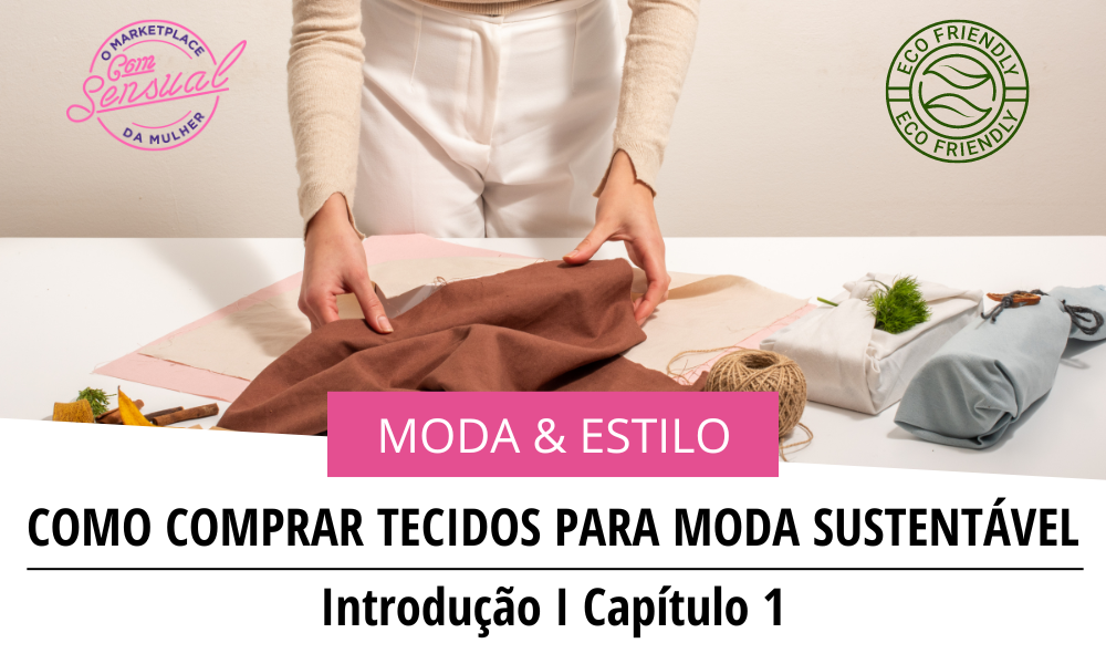 ONDE E COMO COMPRAR TECIDOS PARA MODA SUSTENTÁVEL